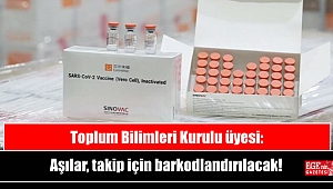 Toplum Bilimleri Kurulu üyesi: Aşılar, takip için barkodlandırılacak