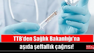 TTB'den Sağlık Bakanlığı'na aşıda şeffaflık çağrısı