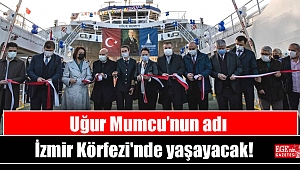 Uğur Mumcu'nun adı İzmir Körfezi'nde yaşayacak