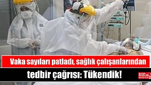 Vaka sayıları patladı, sağlık çalışanlarından tedbir çağrısı: Tükendik