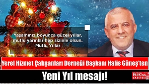 Yerel Hizmet Çalışanları Derneği Başkanı Halis Güneş'ten yeni yıl mesajı