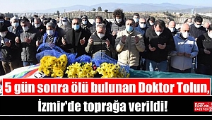 5 gün sonra ölü bulunan Doktor Tolun, İzmir'de toprağa verildi