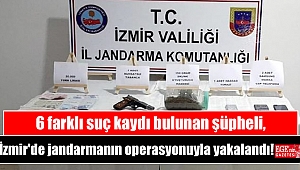 6 farklı suç kaydı bulunan şüpheli, İzmir'de jandarmanın operasyonuyla yakalandı
