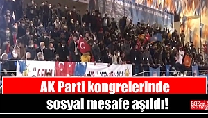 AK Parti kongrelerinde sosyal mesafe aşıldı