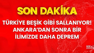 Ankara'dan sonra bir ilimizde daha deprem oldu