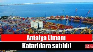 Antalya Limanı Katarlılara satıldı