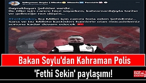 Bakan Soylu'dan Kahraman Polis 'Fethi Sekin' paylaşımı