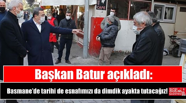 Başkan Batur: Basmane’de tarihi de esnafımızı da dimdik ayakta tutacağız