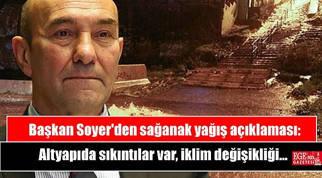 Başkan Soyer'den sağanak yağış felaketi sonrası açıklama