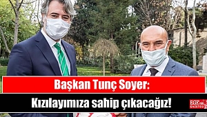 Başkan Tunç Soyer: Kızılayımıza sahip çıkacağız