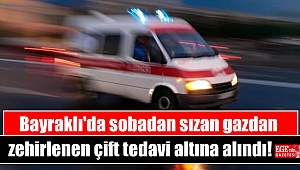 Bayraklı'da sobadan sızan gazdan zehirlenen çift tedavi altına alındı