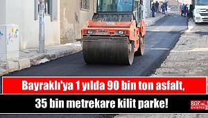 Bayraklı'ya 1 yılda 90 bin ton asfalt, 35 bin metrekare kilit parke