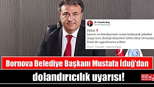 Bornova Belediye Başkanı Mustafa İduğ'dan dolandırıcılık uyarısı