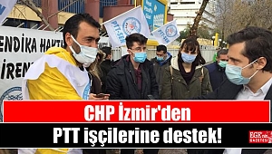 CHP İzmir'den PTT işçilerine destek