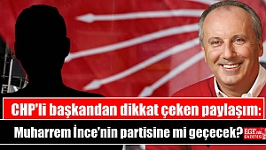 CHP'li başkandan dikkat çeken paylaşım: Muharrem İnce'nin partisine mi geçecek