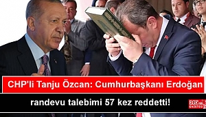 CHP'li Tanju Özcan: Cumhurbaşkanı Erdoğan randevu talebimi 57 kez reddetti