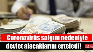 Coronavirüs salgını nedeniyle devlet alacaklarını erteledi