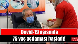 Covid-19 aşısında 75 yaş aşılaması başladı