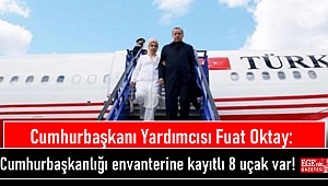 Cumhurbaşkanı Yardımcısı Fuat Oktay: Cumhurbaşkanlığı envanterine kayıtlı 8 uçak var
