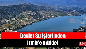 Devlet Su İşleri'nden İzmir'e müjde