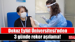 Dokuz Eylül Üniversitesi'nden 3 günde rekor aşılama