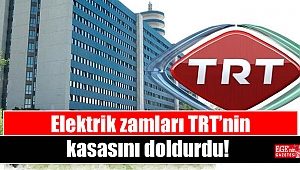 Elektrik zamları TRT’nin kasasını doldurdu