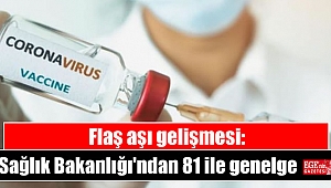 Flaş aşı gelişmesi: Sağlık Bakanlığı'ndan 81 ile genelge