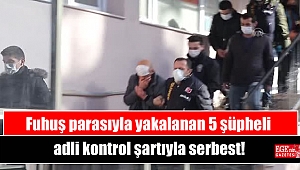 Fuhuş parasıyla yakalanan 5 şüpheli adli kontrol şartıyla serbest