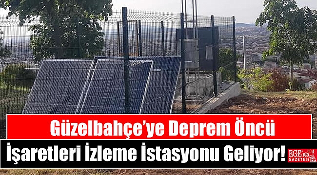 Güzelbahçe’ye Deprem Öncü İşaretleri İzleme İstasyonu Geliyor