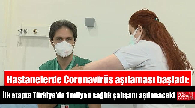 Hastanelerde Coronavirüs aşılaması başladı: İlk etapta Türkiye'de 1 milyon sağlık çalışanı aşılanacak