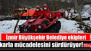 İzmir Büyükşehir Belediye ekipleri karla mücadelesini sürdürüyor