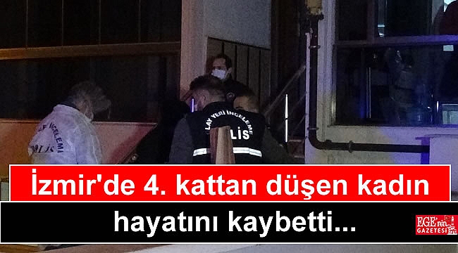 İzmir'de 4. kattan düşen kadın hayatını kaybetti