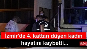 İzmir'de 4. kattan düşen kadın hayatını kaybetti