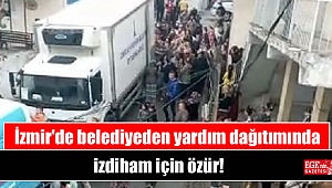 İzmir'de belediyeden yardım dağıtımında izdiham için özür