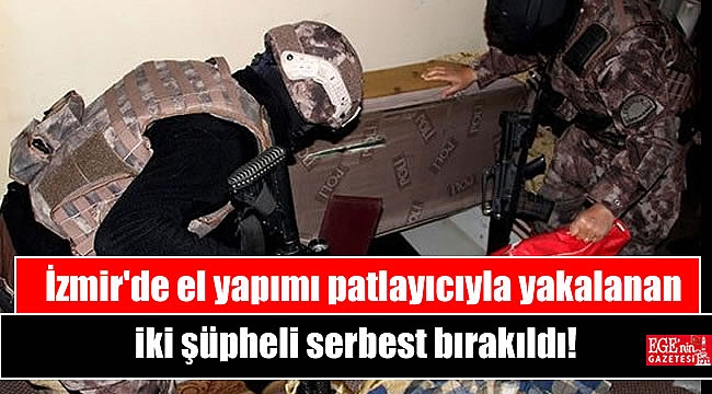 İzmir'de el yapımı patlayıcıyla yakalanan iki şüpheli serbest bırakıldı