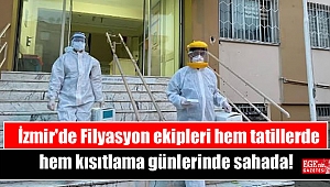 İzmir'de Filyasyon ekipleri hem tatillerde hem kısıtlama günlerinde sahada
