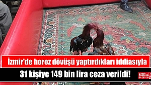 İzmir'de horoz dövüşü yaptırdıkları iddiasıyla 31 kişiye 149 bin lira ceza verildi