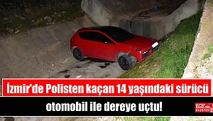 İzmir'de Polisten kaçan 14 yaşındaki sürücü otomobil ile dereye uçtu
