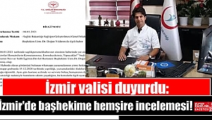 İzmir valisi duyurdu: İzmir'de başhekime hemşire incelemesi