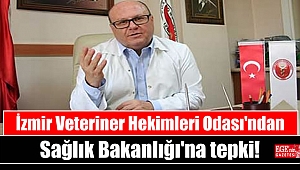 İzmir Veteriner Hekimleri Odası'ndan Sağlık Bakanlığı'na tepki