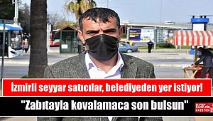 İzmirli seyyar satıcılar, belediyeden yer istiyor: