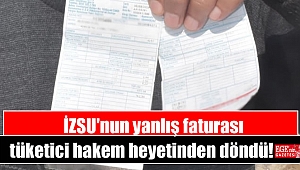 İZSU'nun yanlış faturası tüketici hakem heyetinden döndü