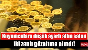 Kuyumculara düşük ayarlı altın satan iki zanlı gözaltına alındı