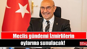 Meclis gündemi İzmirlilerin oylarına sunulacak