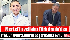 Merkel'in veliahtı Türk Armin'den, Prof. Dr. Uğur Şahin'in başarılarına övgü