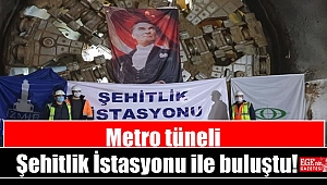 Metro tüneli Şehitlik İstasyonu ile buluştu