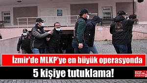 MLKP'ye en büyük operasyonda 5 tutuklama