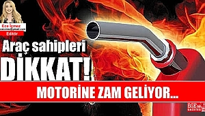 Motorine zam geliyor