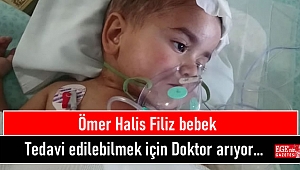 Ömer Halis Filiz bebek Tedavi edilebilmek için Doktor arıyor