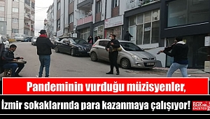 Pandeminin vurduğu müzisyenler, İzmir sokaklarında para kazanmaya çalışıyor